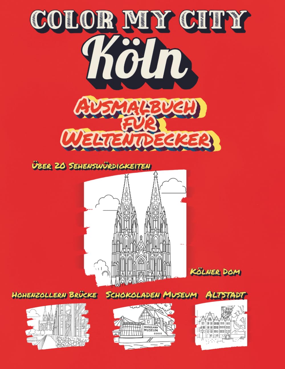 Color My City: KÖLN | Ausmalbuch für Weltentdecker (Color My City Reihe): Lerne, entdecke und male berühmte Sehenswürdigkeiten aus Köln | Ein ... Jahren, Stadtführer & Reisespaß zum Ausmalen