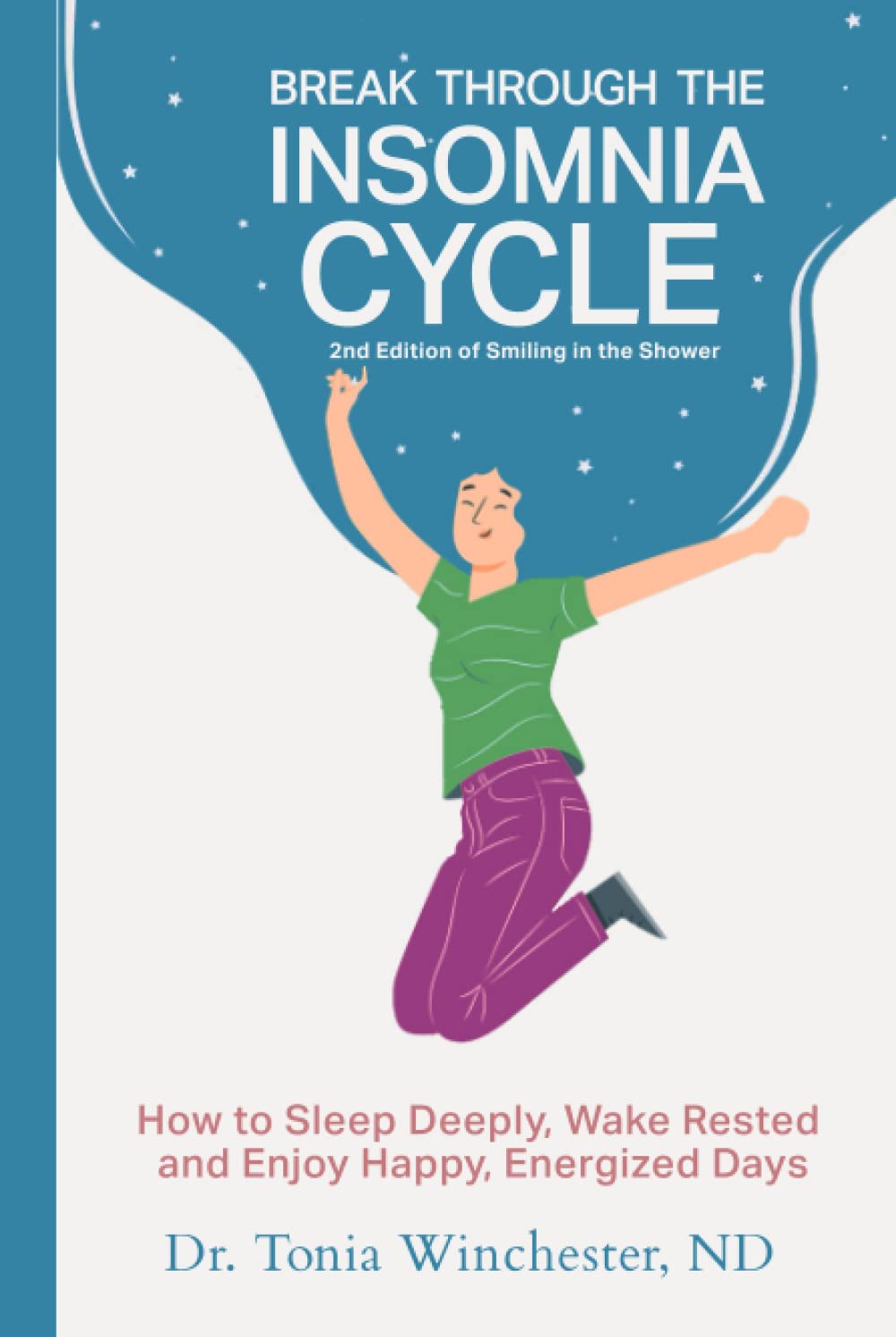 Break Through The Insomnia Cycle: How To Sleep Deeply, Wake Rested, and Enjoy Happy, Energized Days