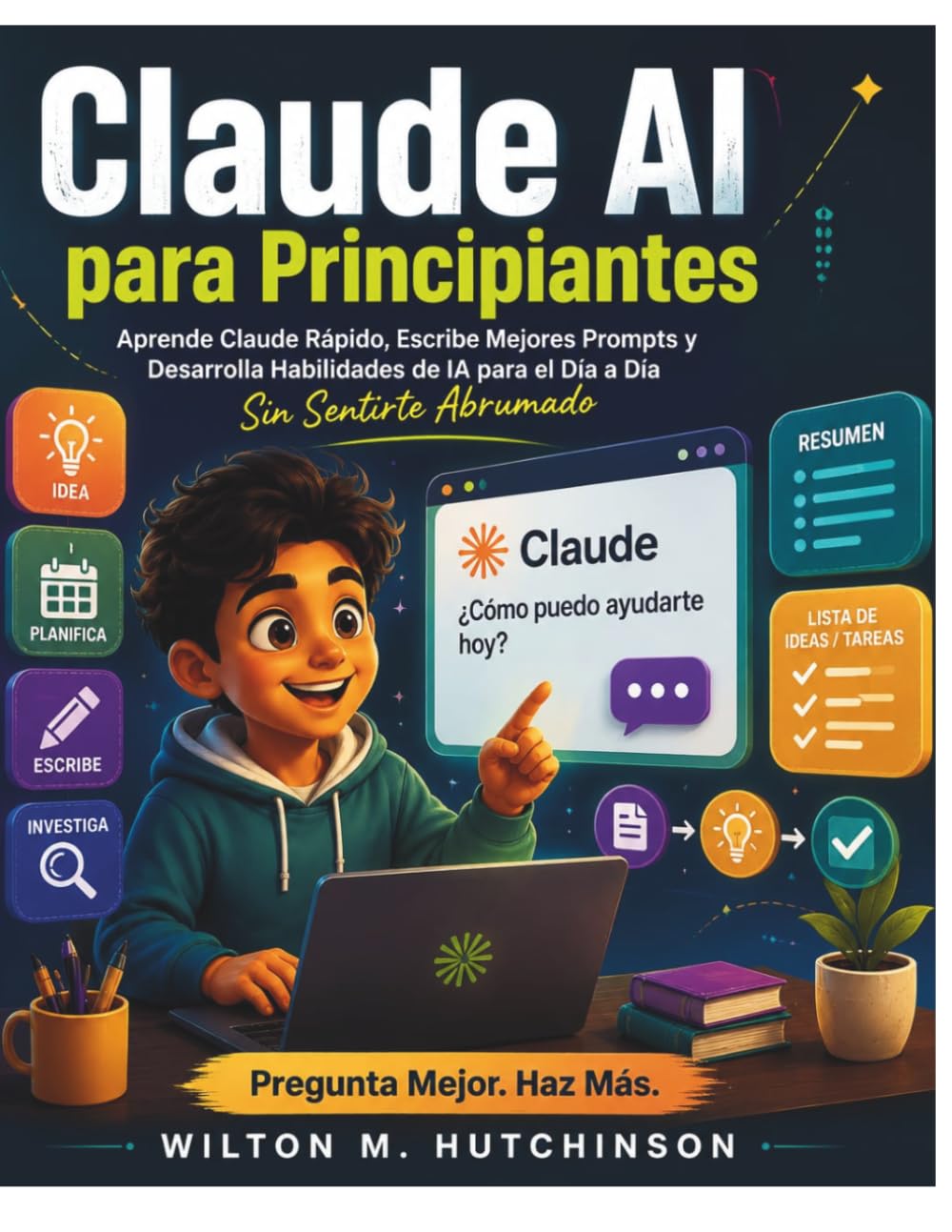 Claude IA para principiantes: Aprende a usar Claude rápidamente, escribe mejores indicaciones y desarrolla habilidades de IA para el día a día sin sentirte abrumado.