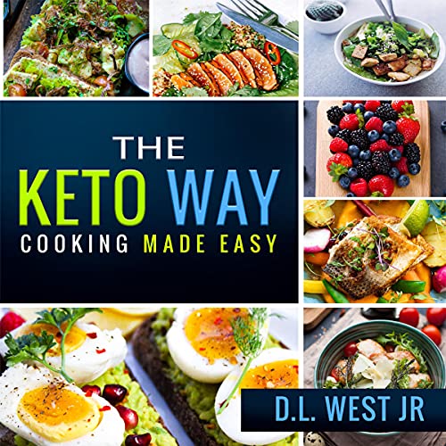 The Keto Way: Cooking Made Easy The Keto Way: Cooking Made Easy
