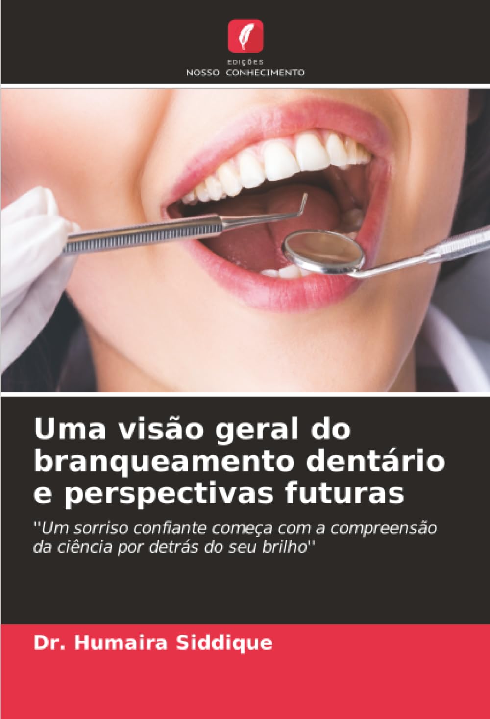 Uma visão geral do branqueamento dentário e perspectivas futuras: ''Um sorriso confiante começa com a compreensão da ciência por detrás do seu brilho''
