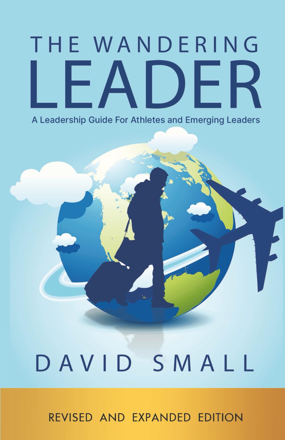 The Wandering Leader: A Leadership Guide for Athletes and Emerging Leaders (The Wandering Series)
