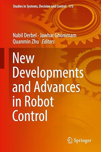 New Developments and Advances in Robot Control: 175 (Studies in Systems, Decision and Control)