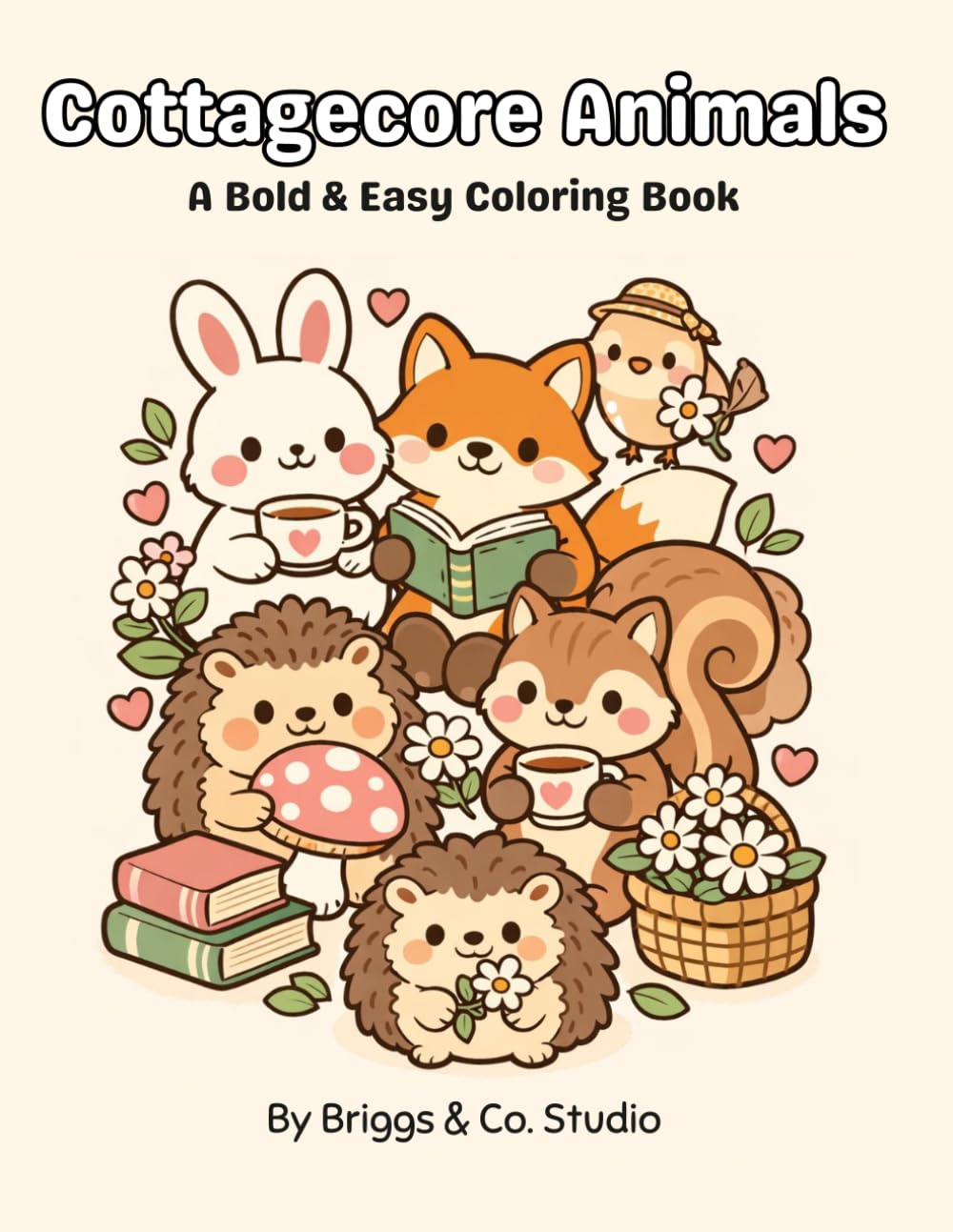 Cottagecore Animals Coloring Book: Bold and Easy Coloring Book for Adults Featuring Cozy Woodland Creatures, Cute Forest Scenes, Stress Relief & Relaxation