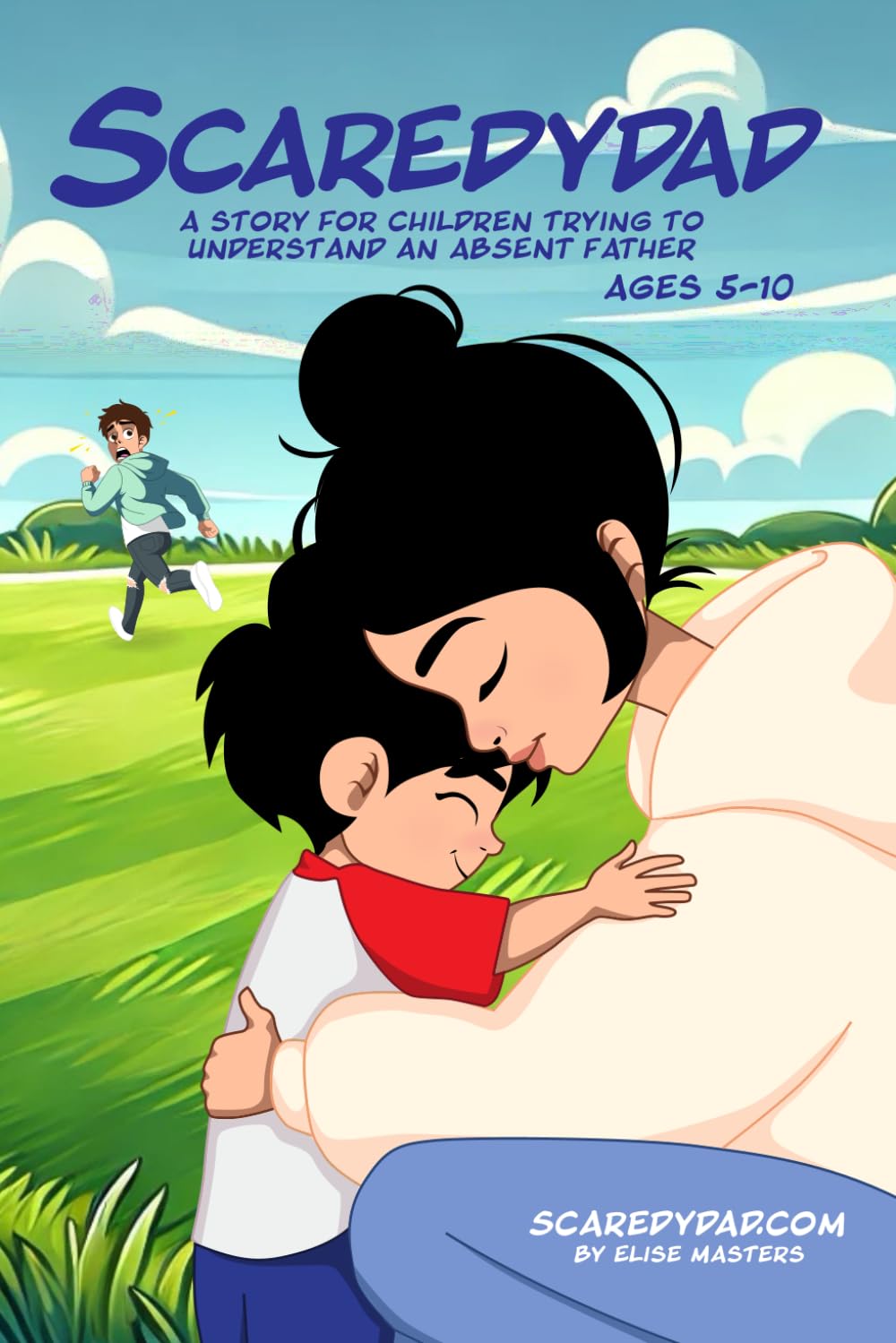 Scaredydad: A story for children trying to understand an absent father, ages 5-10