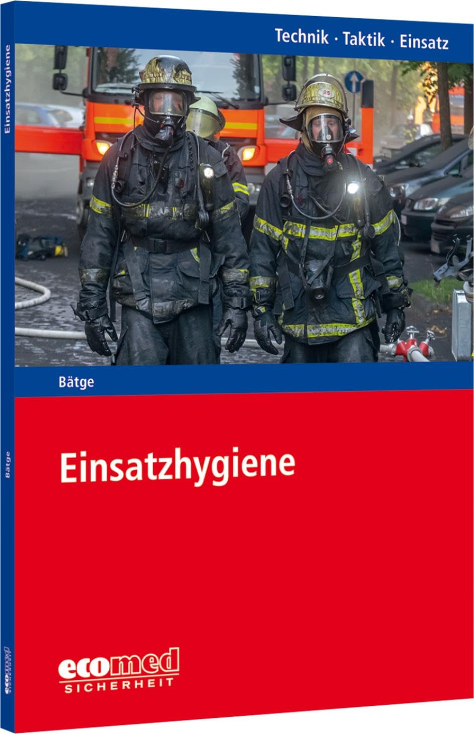 Einsatzhygiene: Reihe: Technik - Taktik - Einsatz