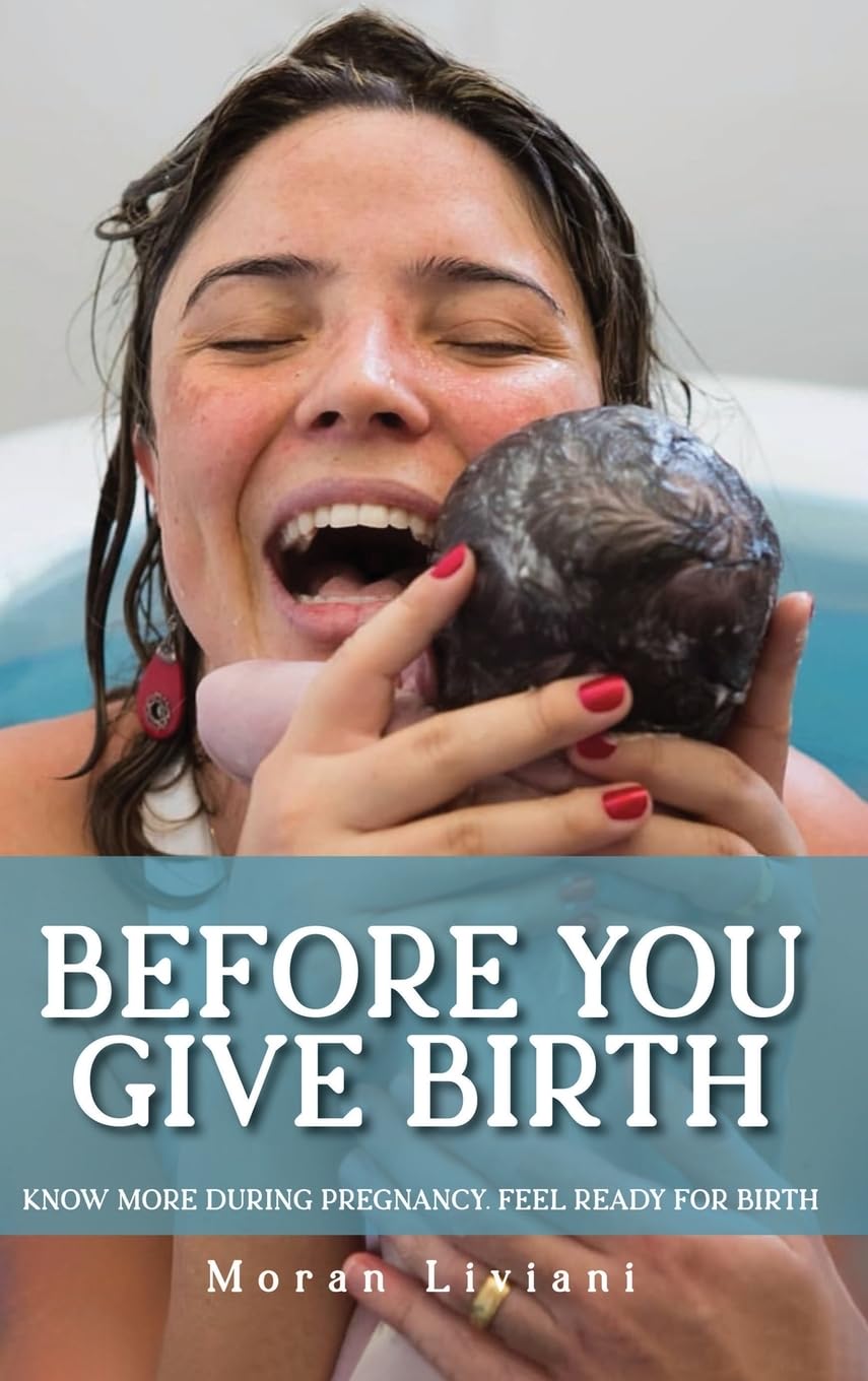 Before You Give Birth: Know More During Pregnancy. Feel Ready for Birth.