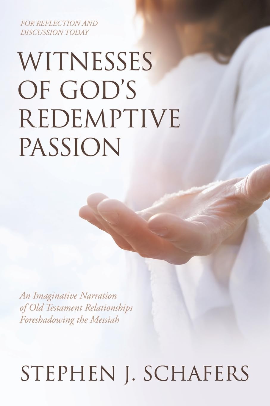 Witnesses of God’s Redemptive Passion: An Imaginative Narration of Old Testament Relationships Foreshadowing the Messiah