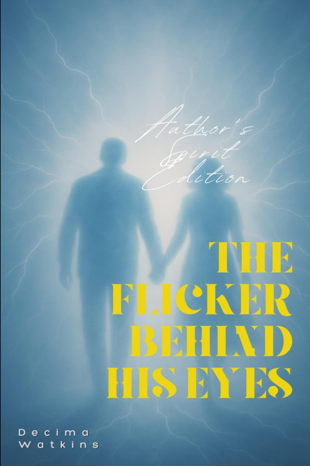 The Flicker Behind His Eyes: Author’s Spirit Edition