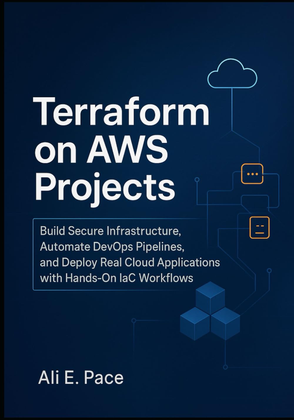 Terraform on AWS Projects: Build Secure Infrastructure, Automate DevOps Pipelines, and Deploy Real Cloud Applications with Hands-On IaC Workflows