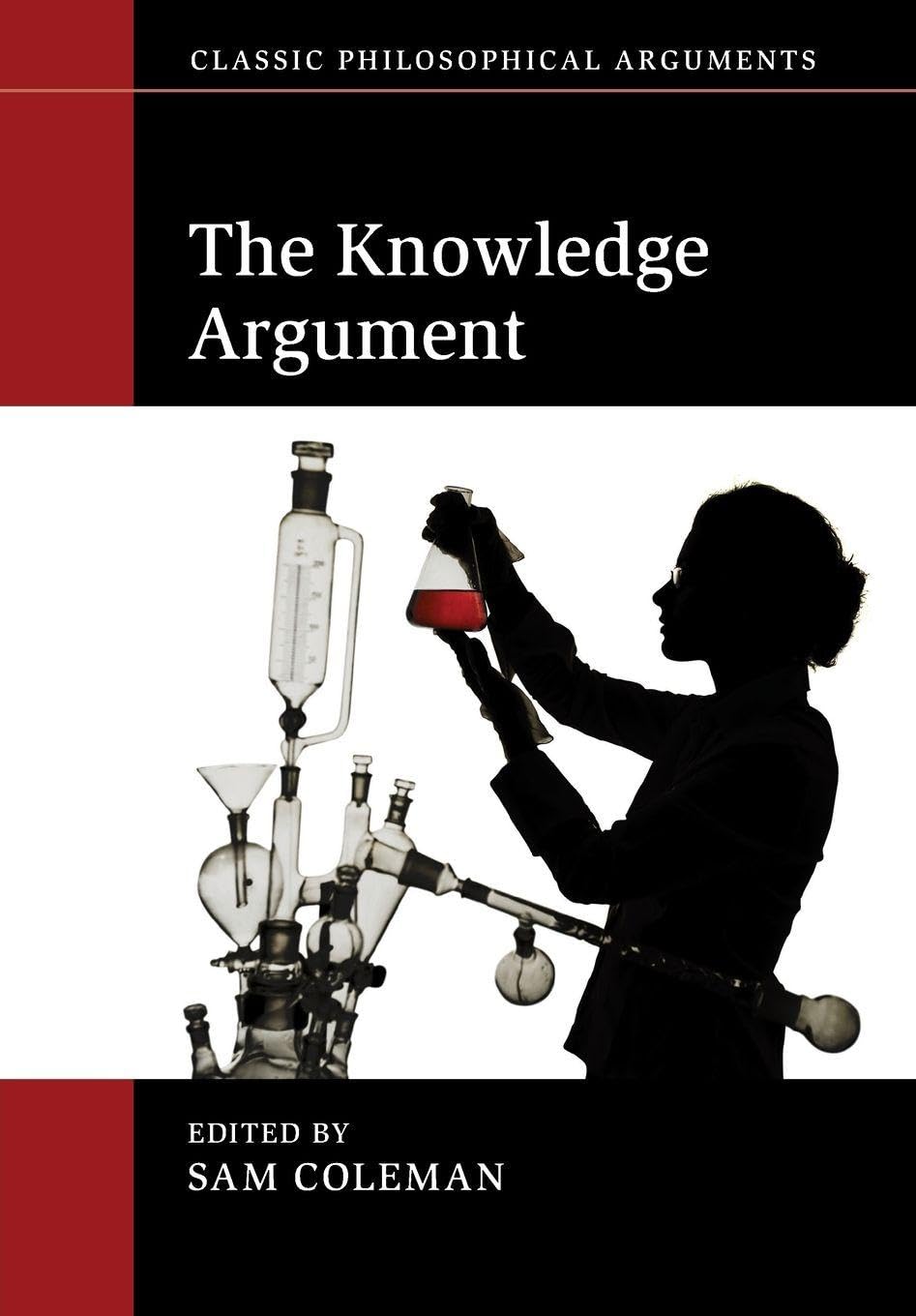 The Knowledge Argument (Classic Philosophical Arguments)