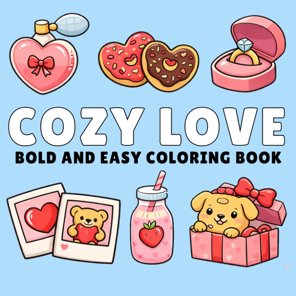 Cozy Love: Valentine’s Day Cozy Love Coloring Book Featuring Bold & Easy Cute Designs for Relaxation