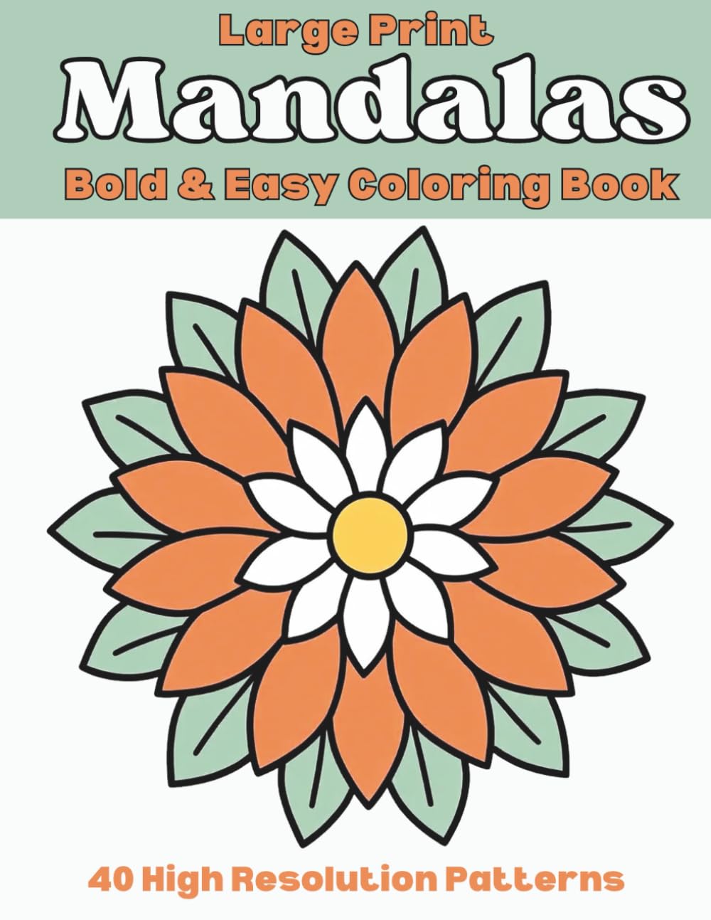Large Print Easy Simple Mandala Coloring Book for Adults: High Resolution Bold and Easy Mandala Patterns for Seniors, Beginners, Adults and Kids (Bold and Easy Mandalas and Patterns)