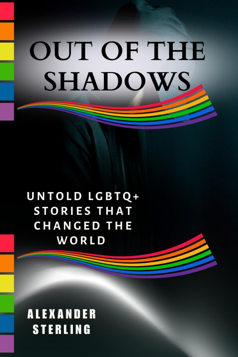 Out of the Shadows: Untold LGBTQ+ Stories That Changed the World