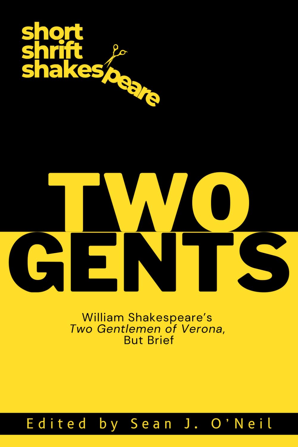 Two Gents: William Shakespeare's Two Gentlemen of Verona, Given Short Shrift (Short Shrift Shakespeare)