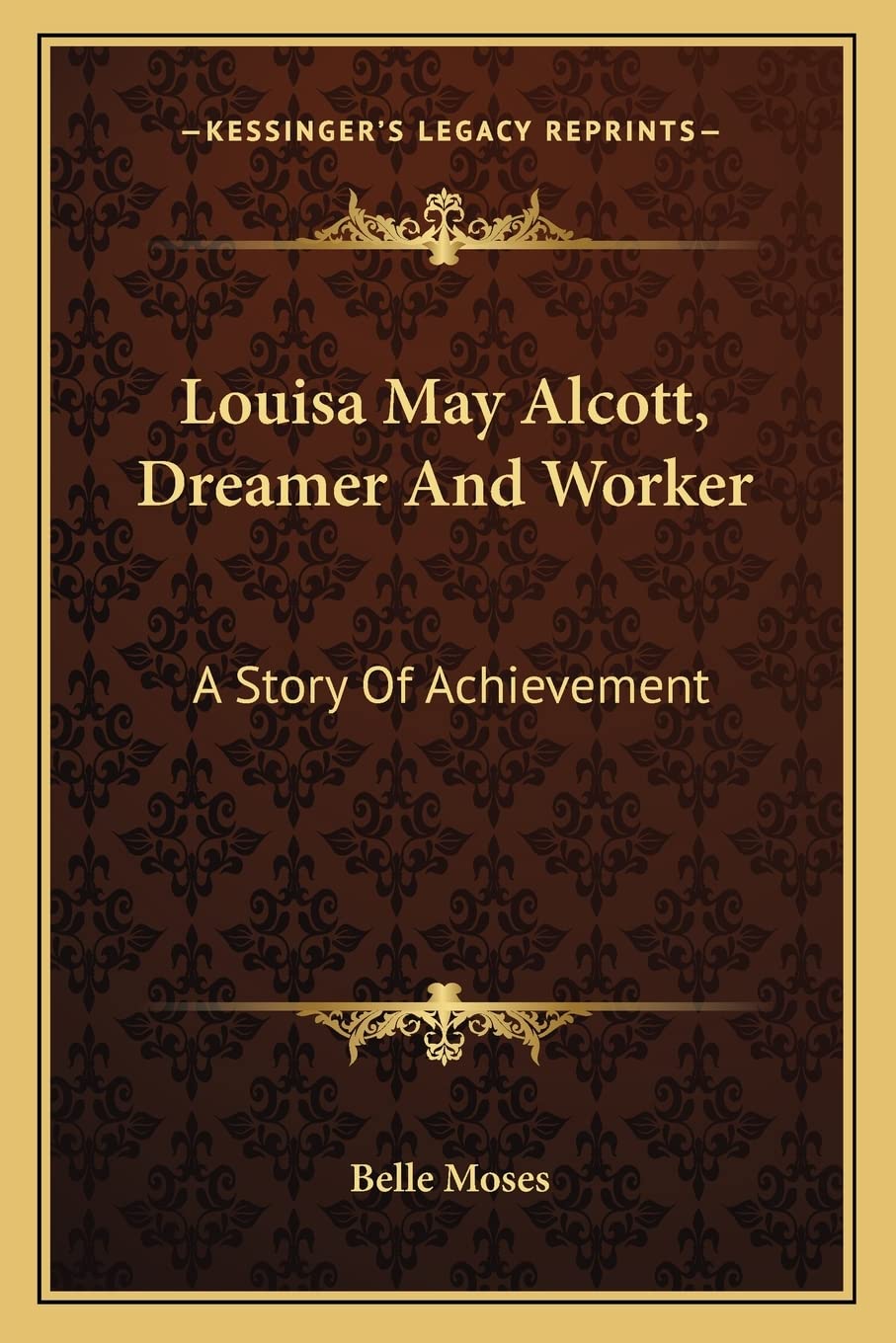 Louisa May Alcott, Dreamer And Worker: A Story Of Achievement
