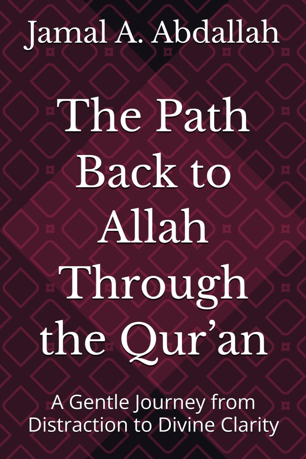The Path Back to Allah Through the Qur’an: A Gentle Journey from Distraction to Divine Clarity