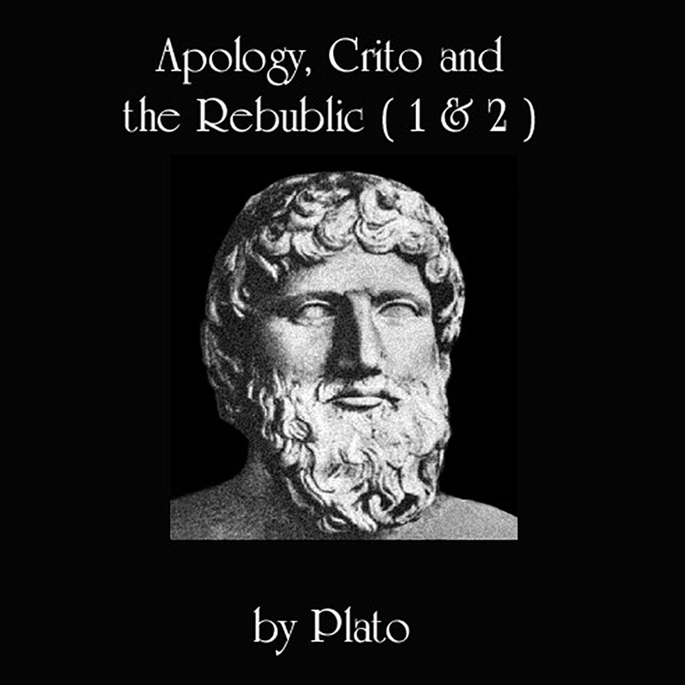 Cover art for Apology, Crito, and The Republic, Books 1 and 2