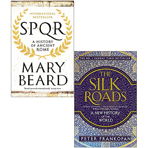 SPQR A History of Ancient Rome, The Silk Roads A New History of t...