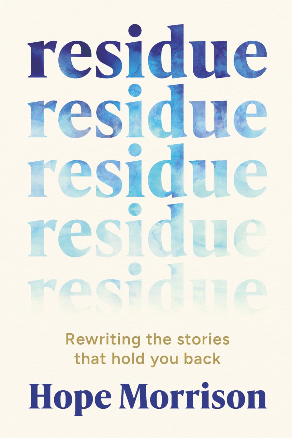 Residue: Rewriting the Stories that Hold You Back