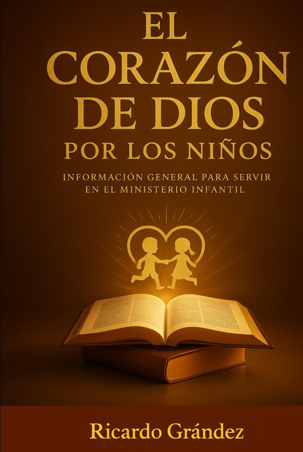 El Corazón de Dios por los Niños: Información General para Servir en el Ministerio Infantil