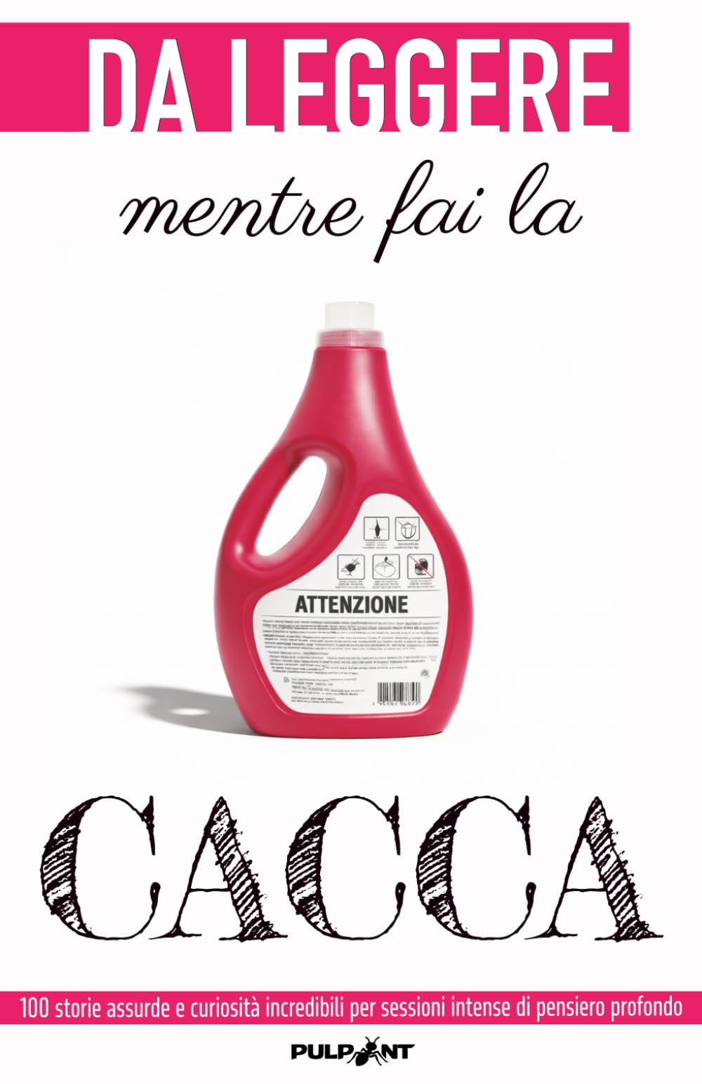 DA LEGGERE mentre fai la CACCA: 100 storie assurde e curiosità incredibili per sessioni intense di pensiero profondo