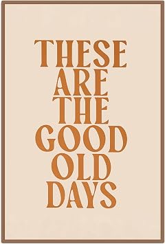 SKTBJWNYK These Are The Good Old Days Wall Decor, Positive quote poster Retro Modern Inspirational Affirmation Canvas Prints Trendy Home Decor for Living Room Bedroom, Office 16x24 inch Unframed