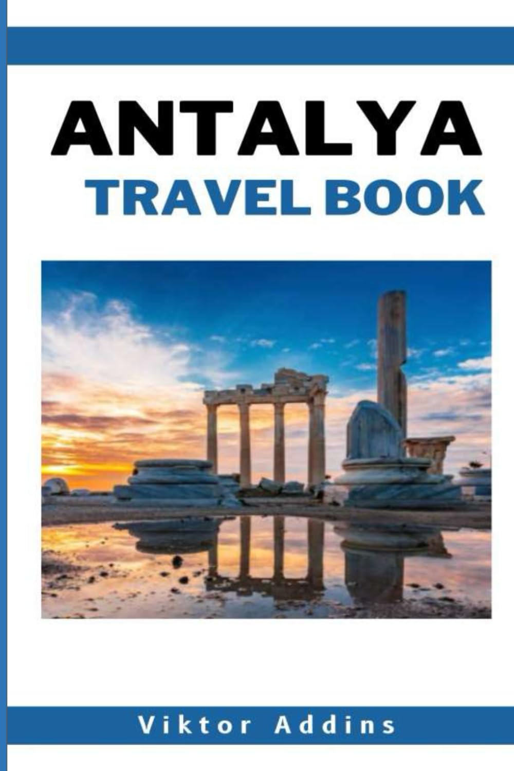 ANTALYA TRAVEL BOOK PRO: Explore The Beauty of Turkey’s Coastal City