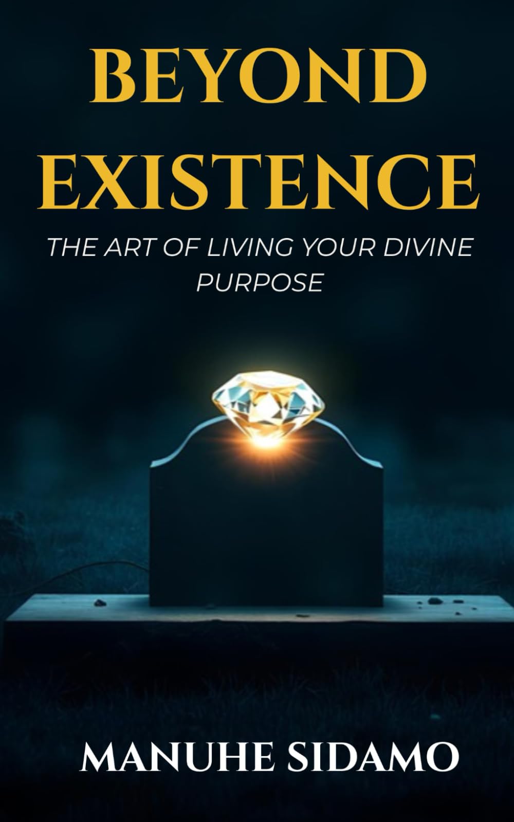 BEYOND EXISTENCE: The Art of Living Your Divine Purpose