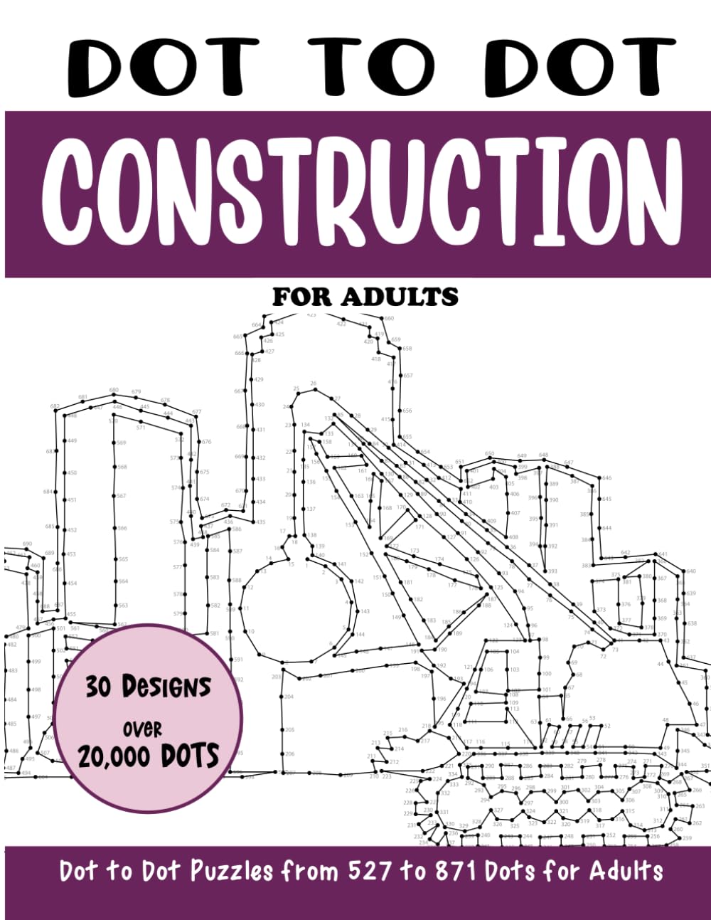 Dot to Dot Construction for Adults: Construction Connect the Dots Book for Adults (Over 20000 dots) (Dot to Dot Books for Adults)