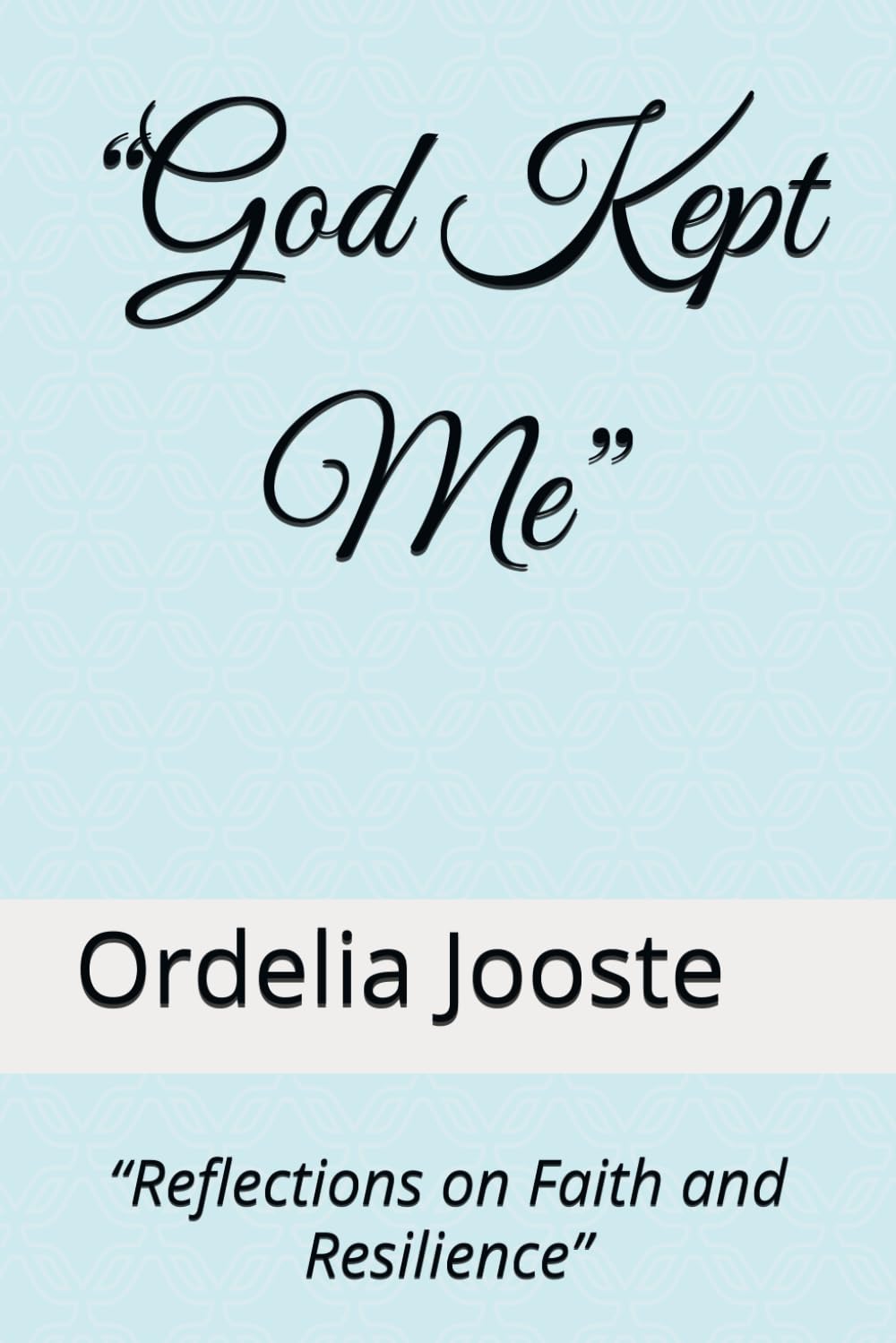 “God Kept Me”: “Reflections on Faith and Resilience”
