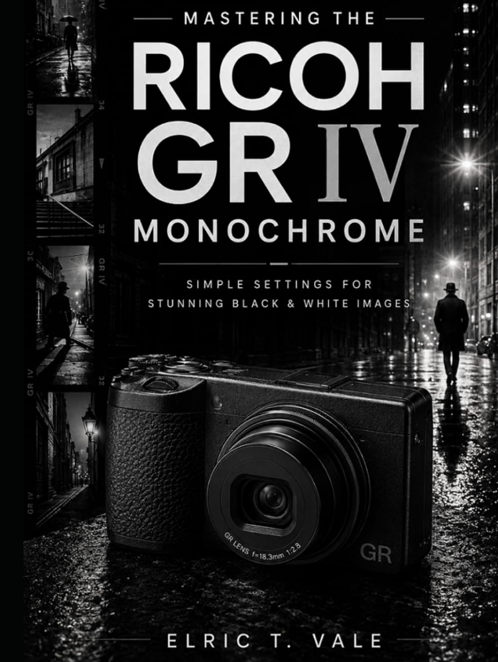 Mastering the Ricoh GR IV Monochrome: Simple Settings for Stunning Black & White Images