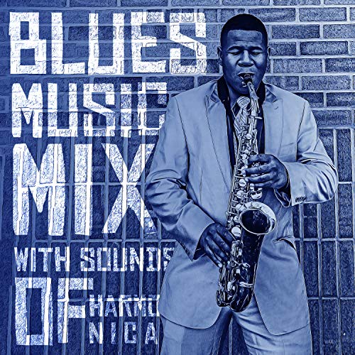 Blues Music Mix With Sounds of Harmonica Various artists