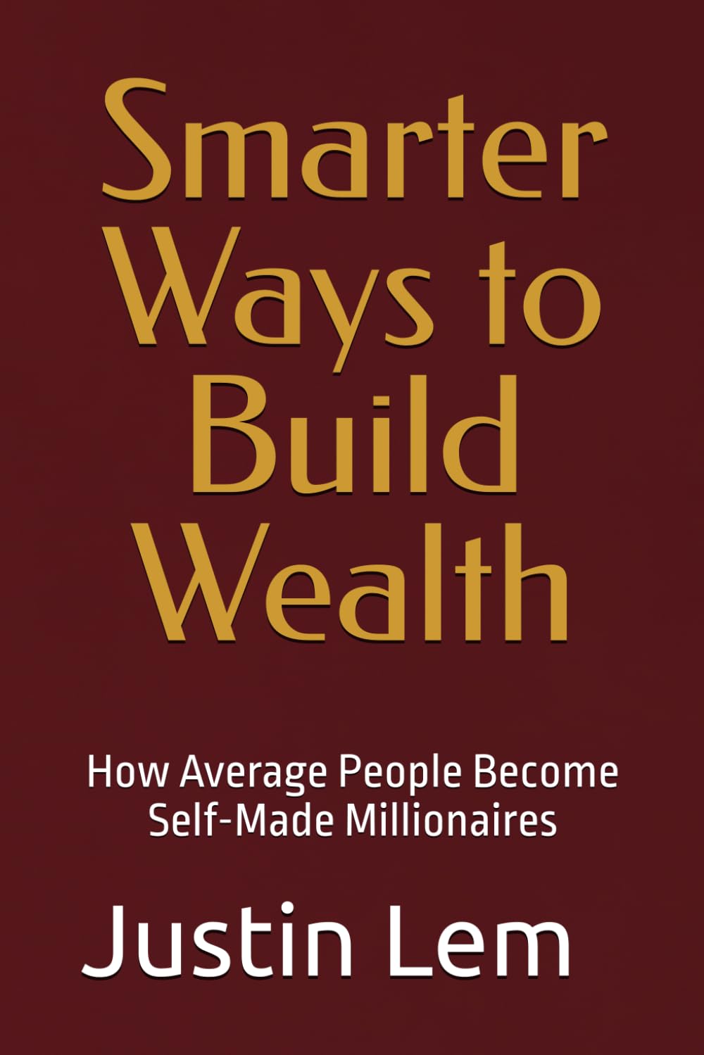 Smarter Ways to Build Wealth: How Average People Become Self-Made Millionaires