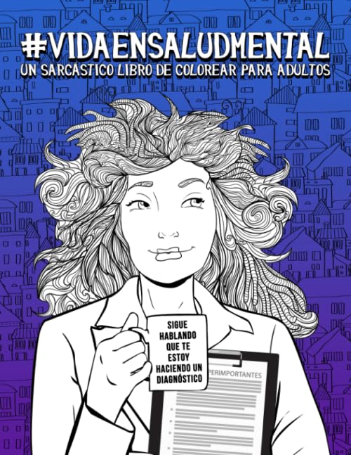 Vida en salud mental: un sarcástico libro de colorear para adultos (Spanish Edition)