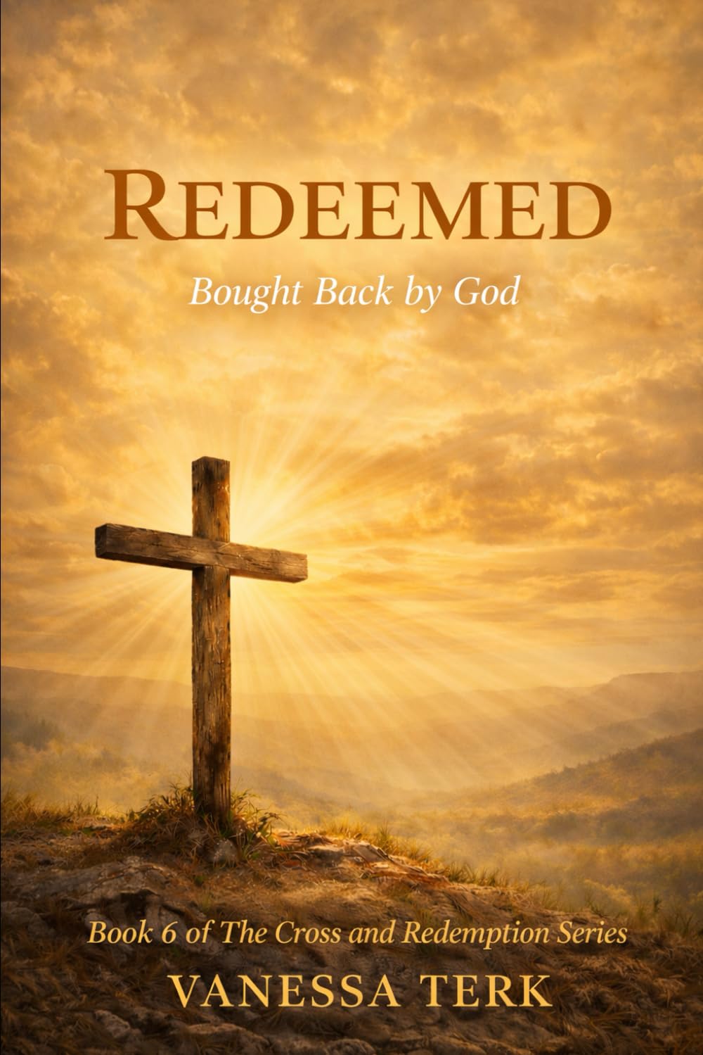 REDEEMED: Bought Back by God (The Cross and Redemption Series)