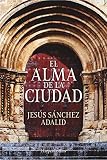jesus sanchez adalid libros gratis  EL ALMA DE LA CIUDAD