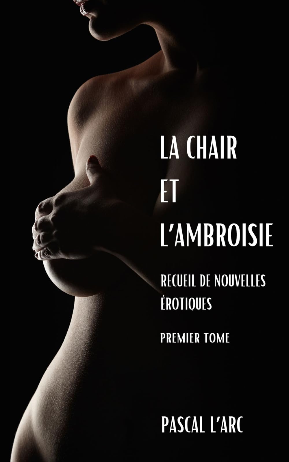 La Chair et l'ambroisie: recueil de nouvelles érotiques contemporaines