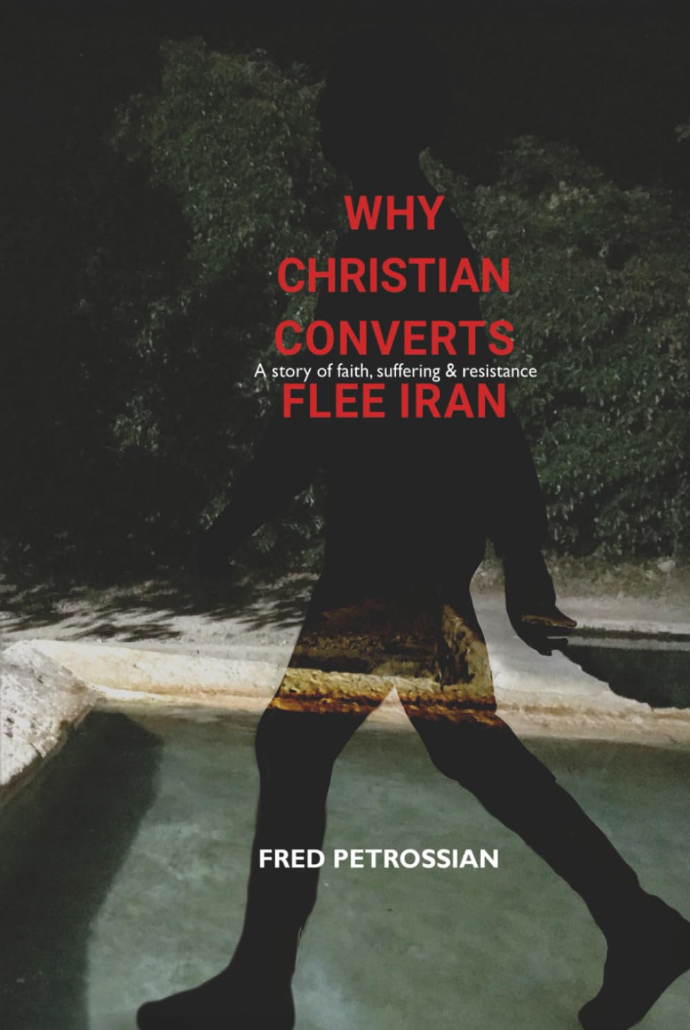 Why Christian Converts Flee Iran: A Story of Faith, Suffering, and Resistance