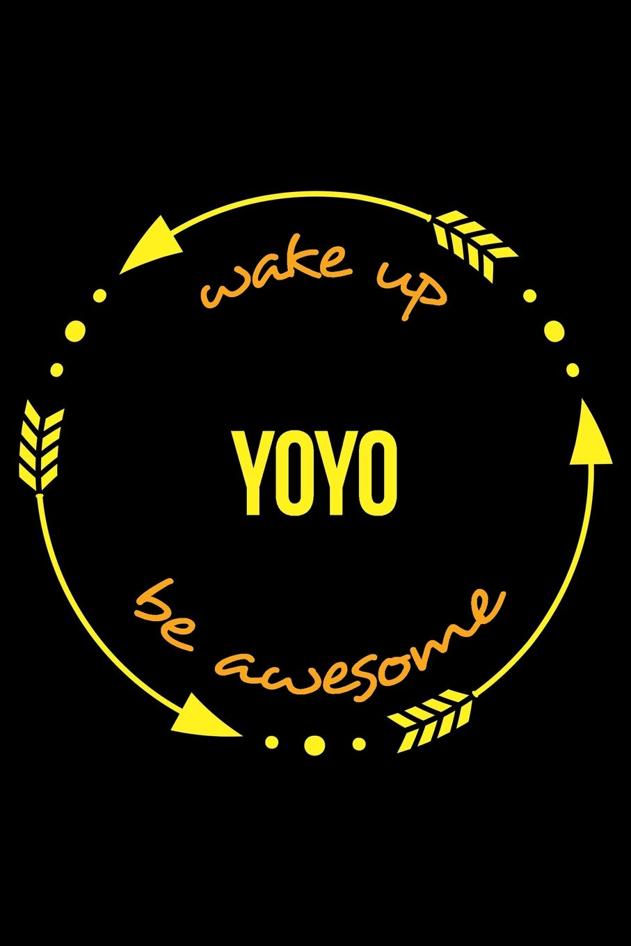 Wake Up YOYO Be Awesome | Cool Notebook for Yoyo Fans, College Ruled Journal