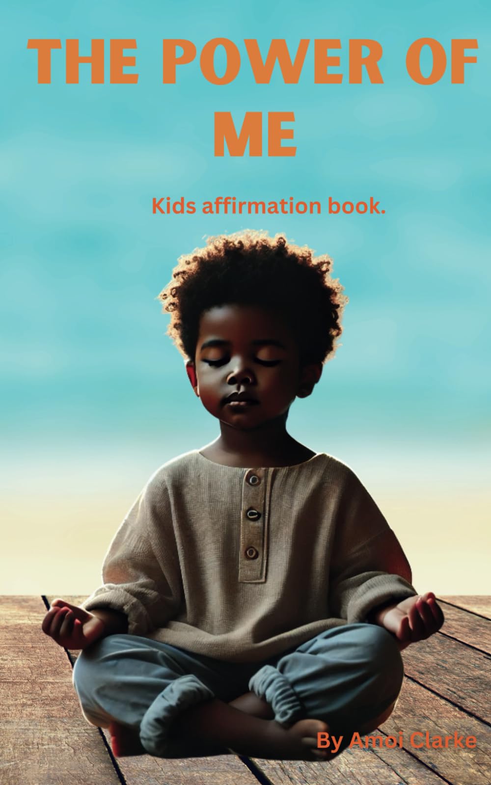 The Power of Me: kids' affirmation book, self-love, confidence, and a positive mindset, I am kids' affirmation book