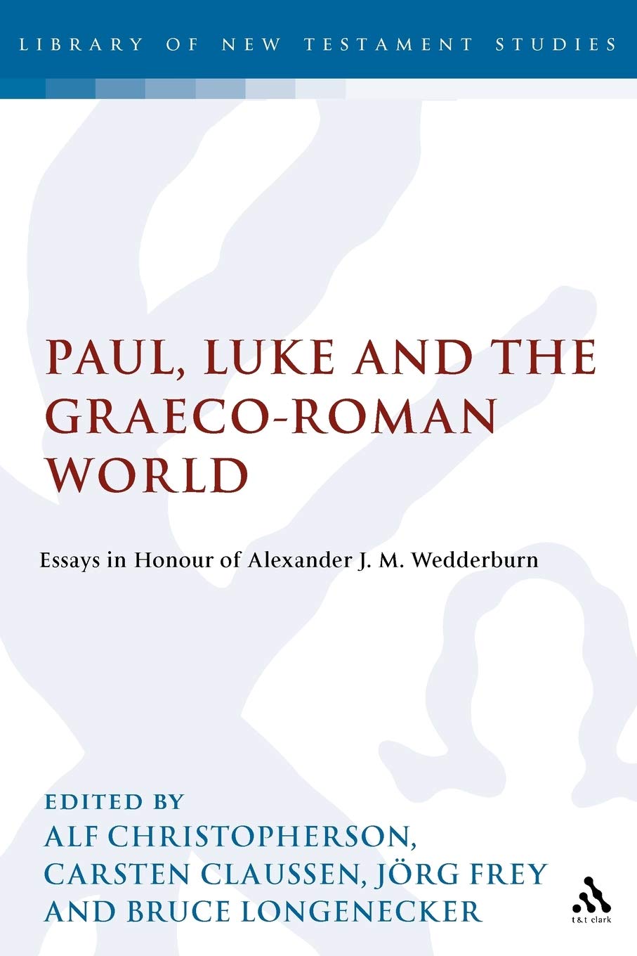 Buy Paul, Luke and the Graeco-Roman World: Essays in Honour of Alexander J.M. Wedderburn: 217 (The Library of New Testament Studies) — BookShops.in