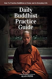Daily Buddhist Practice Guide: How to Practice Buddhism at Home and in Everyday Life