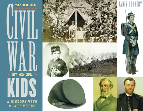 The Civil War for Kids: A History with 21 Activities (For Kids series)