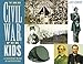 The Civil War for Kids: A History with 21 Activities (For Kids series)
