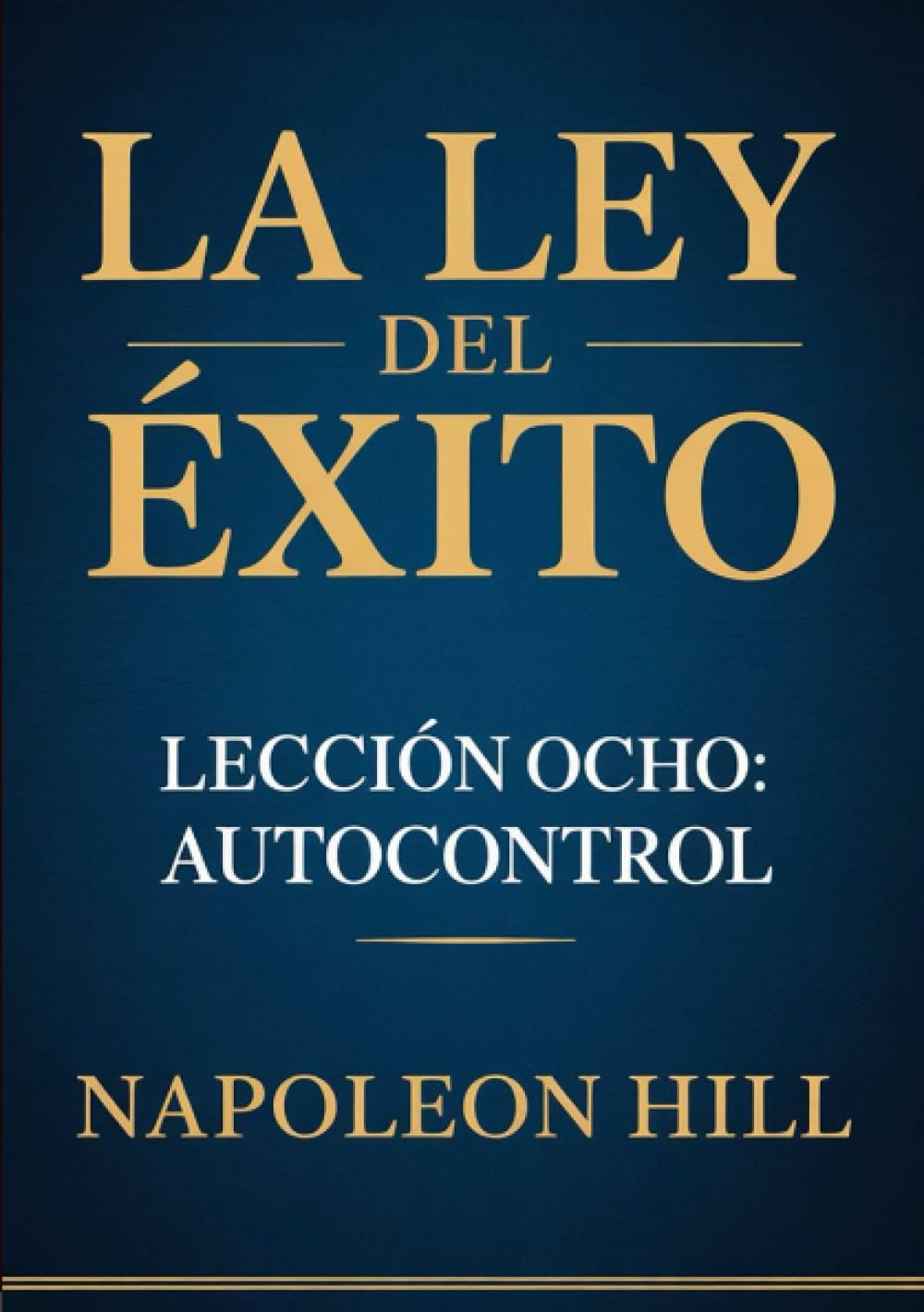 LA LEY DEL ÉXITO Lección ocho: AUTOCONTROL (traducido)