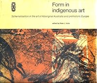 Form in indigenous art: Schematisation in the art of aboriginal Australia and prehistoric Europe (Prehistory and material culture series) 0391008641 Book Cover