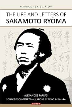Amazon.com: The Life and Letters of Sakamoto Ryoma