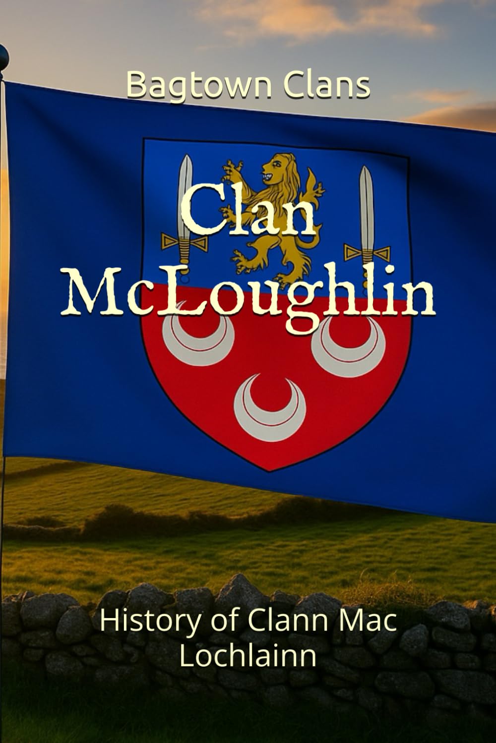 Clan McLoughlin: History of Clann Mac Lochlainn (The Irish Clans)