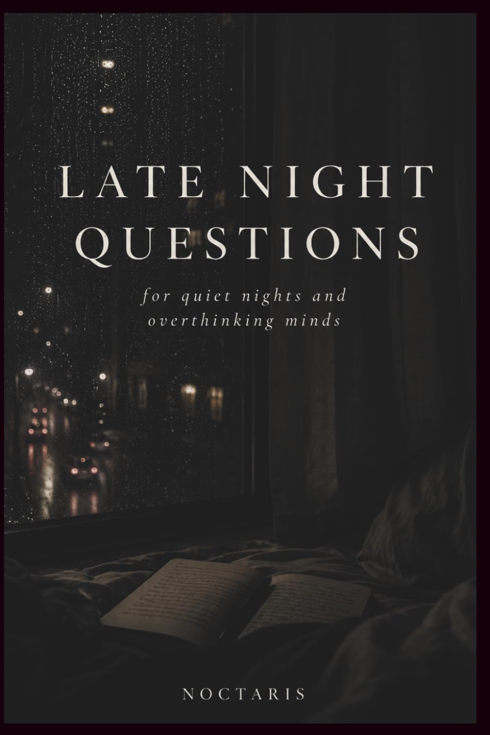 Late Night Questions: For quiet nights and overthinking minds